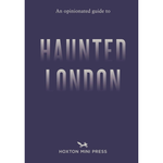 Book cover of 'An Opinionated Guide to Haunted London' by Hoxton Mini Press on a dark blue background.