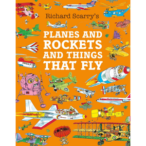 Book cover of 'Planes and Rockets and Things That Fly' by Richard Scarry with colorful illustrations on an orange background.