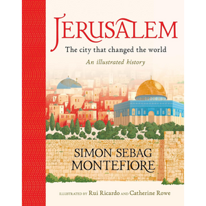 Jerusalem: The City That Changed the World: An Illustrated History (Hardback)