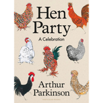 Book cover of 'Hen Party: A Celebration' by Arthur Parkinson with illustrations of chickens.