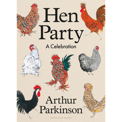 Book cover of 'Hen Party: A Celebration' by Arthur Parkinson with illustrations of chickens.