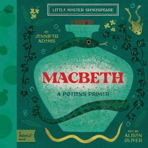 Macbeth: A BabyLit Potions Primer