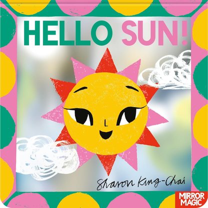 
Hello Sun!: A summery search-and-find mirror book - Mirror Magic (Board book)
Sharon King-Chai (author)
