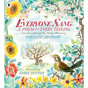 Everyone Sang: A Poem for Every Feeling (Paperback)
William Sieghart (editor), Emily Sutton (illustrator)