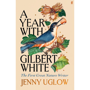 Book cover of 'A Year with Gilbert White' by Jenny Uglow with a bird illustration on a beige background.