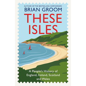 Book cover of 'These Isles' by Brian Groom with a coastal scene illustration.