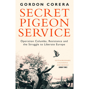 Book cover of 'Secret Pigeon Service' by Gordon Corera with soldiers and a pigeon on a beige background.