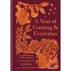 A Year of Feasting & Festivities: A Celebration of the Seasons