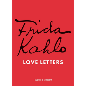 Book cover of 'Frida Kahlo Love Letters' with red background and black text.