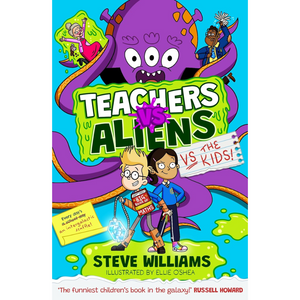 Book cover of 'Teachers vs Aliens vs the Kids!' by Steve Williams with colorful design and characters.