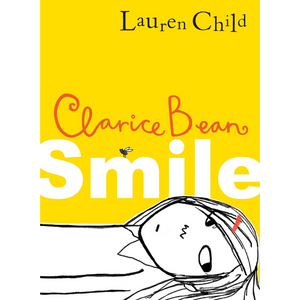 Book cover of 'Clarice Bean Smile' by Lauren Child with a yellow background and cartoon character.