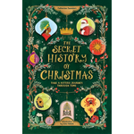 Book cover of 'The Secret History of Christmas' with festive illustrations on a green background