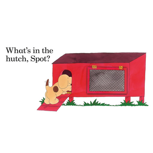 Red rabbit hutch with a cartoon dog peeking out, asking 'What's in the hutch, Spot?'