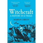 Book cover of 'Witchcraft: A History in 13 Trials' by Marion Gibson with illustrations and text on a blue background.