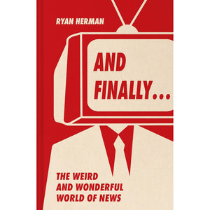 And Finally ... The Weird and Wonderful World of News Front Cover (Hardback)