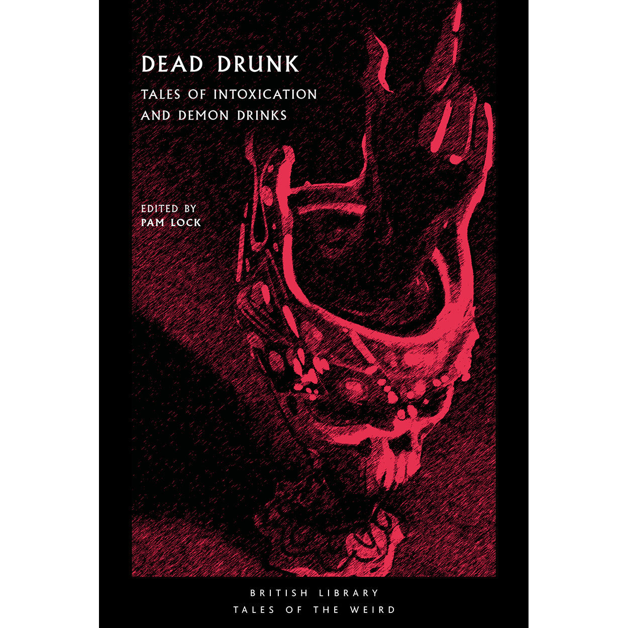 Dead Drunk: Tales of Intoxication and Demon Drinks Front Cover (Paperback)