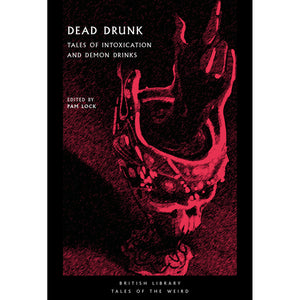 Dead Drunk: Tales of Intoxication and Demon Drinks Front Cover (Paperback)