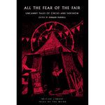 All the Fear of the Fair: Uncanny Tales of Circus and Sideshow Front Cover (Paperback)