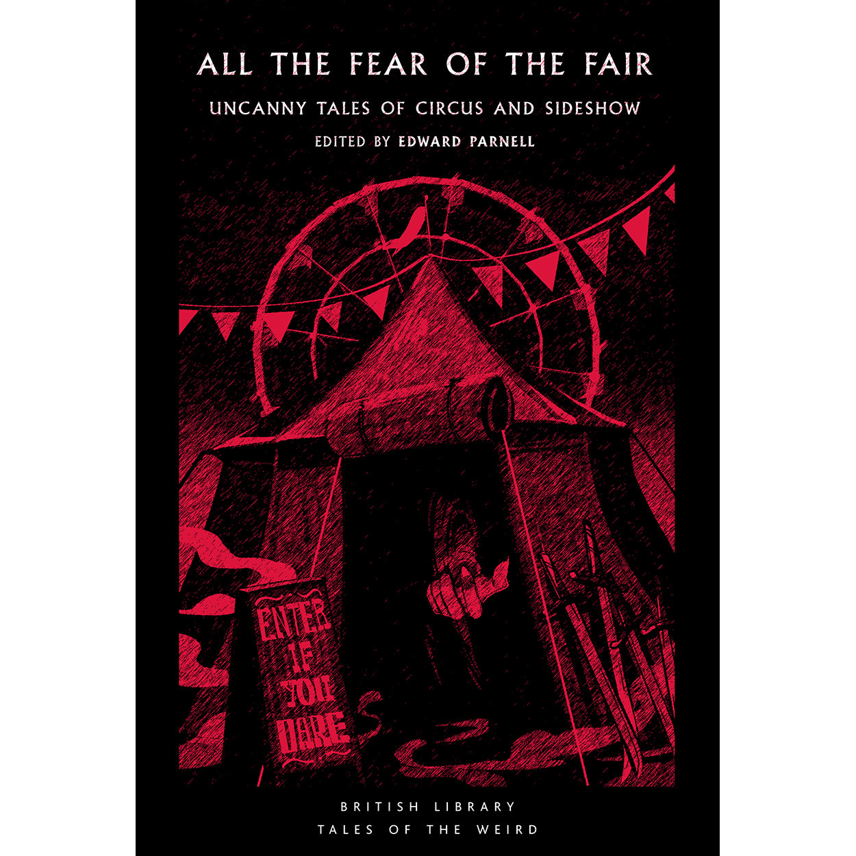 All the Fear of the Fair: Uncanny Tales of Circus and Sideshow Front Cover (Paperback)