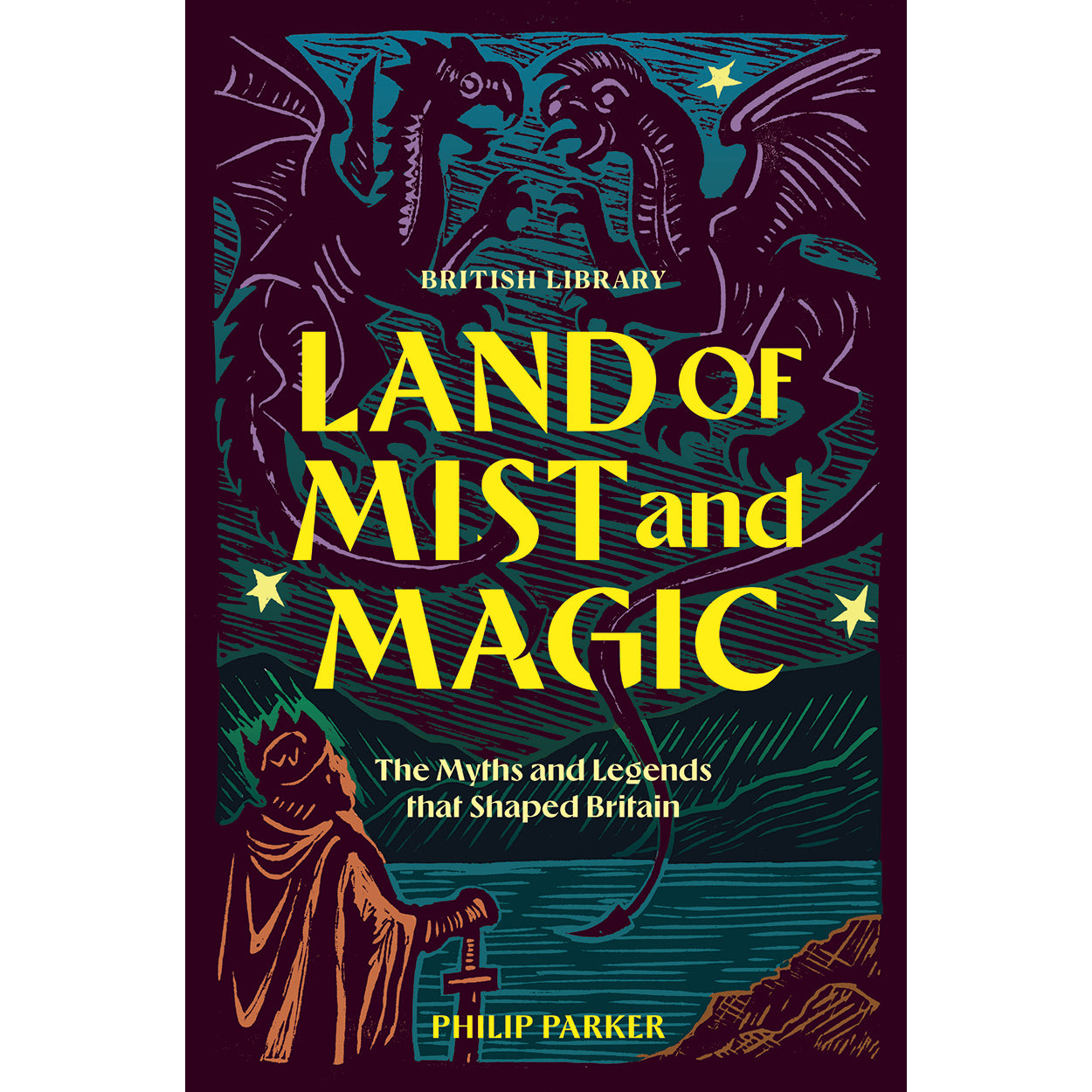 Land of Mist and Magic: The Myths and Legends that Shaped Britain Front Cover