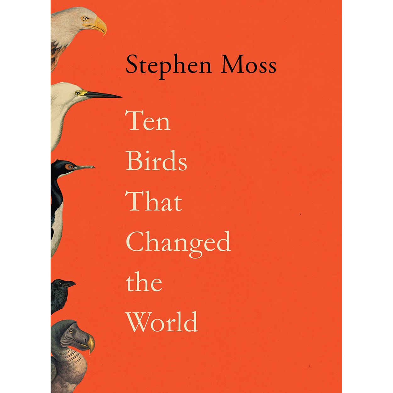 Ten Birds That Changed the World Front Cover (Hardback)