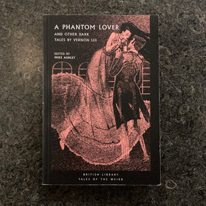 A Phantom Lover: and Other Dark Tales by Vernon Lee