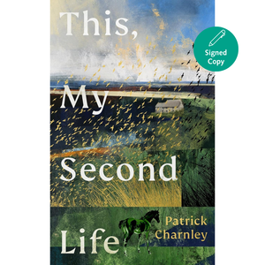 Book cover of 'This, My Second Life' by Patrick Charnley with a scenic illustration and 'Signed Copy' label.