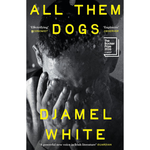 Book cover for 'All Them Dogs' by Djamel White, featuring a black and white photograph of a person with their face obscured by their hands, with bold yellow text on a white background.