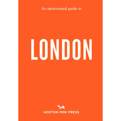 An Opinionated Guide to London