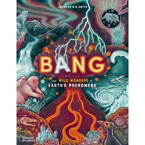 Book cover of 'Bang: The Wild Wonders of Earth's Phenomena' with colorful illustrations and text.