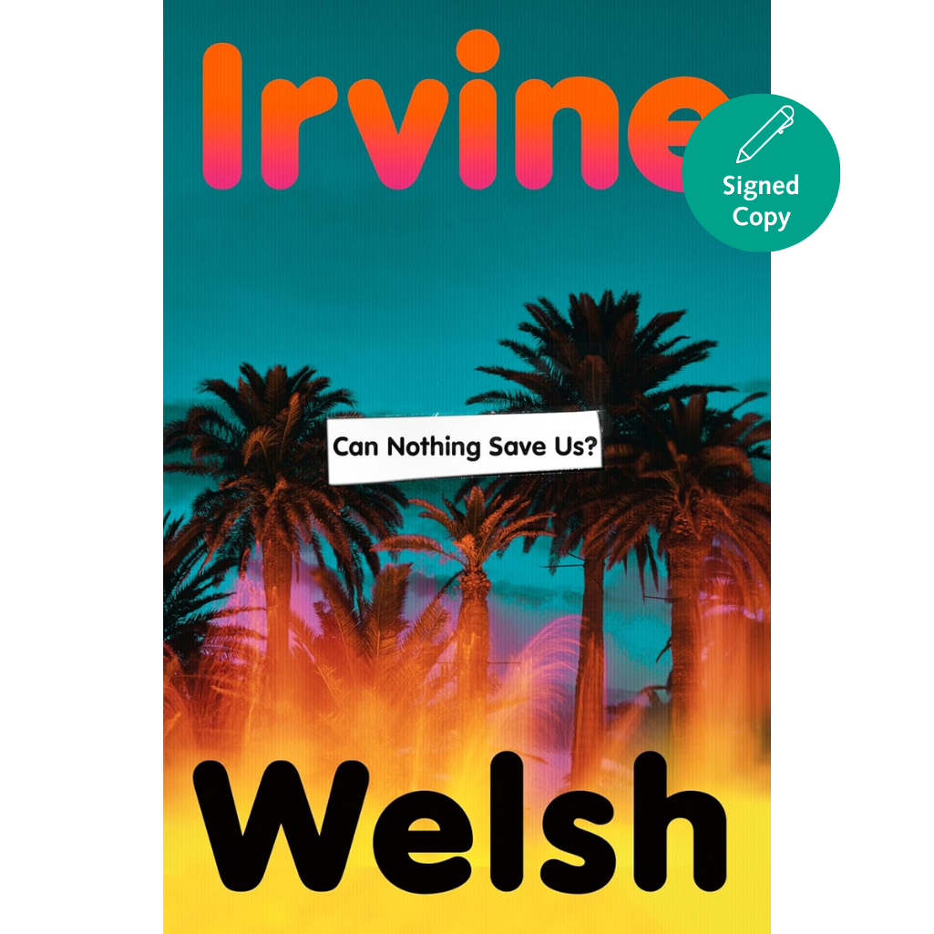 Can Nothing Save Us?: The powerful new novel from the Sunday Times bestselling author of Trainspotting
by Irvine Welsh (Author)  Format: Hardcover