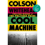 Book cover for 'Cool Machine' by Colson Whitehead, featuring bold black text over yellow, magenta, and green blocks above a black-and-white cityscape, with a teal 'Signed Copy' badge.