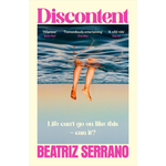 Book cover for 'Discontent' by Beatriz Serrano, featuring a photograph of a person's legs dangling in water, with bold pink title and author text on a cream background.