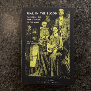 Fear in the Blood: Tales from the Dark Lineages of the Weird