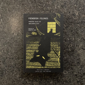 Fiendish Felines: Twisted Tales of Uncanny Cats