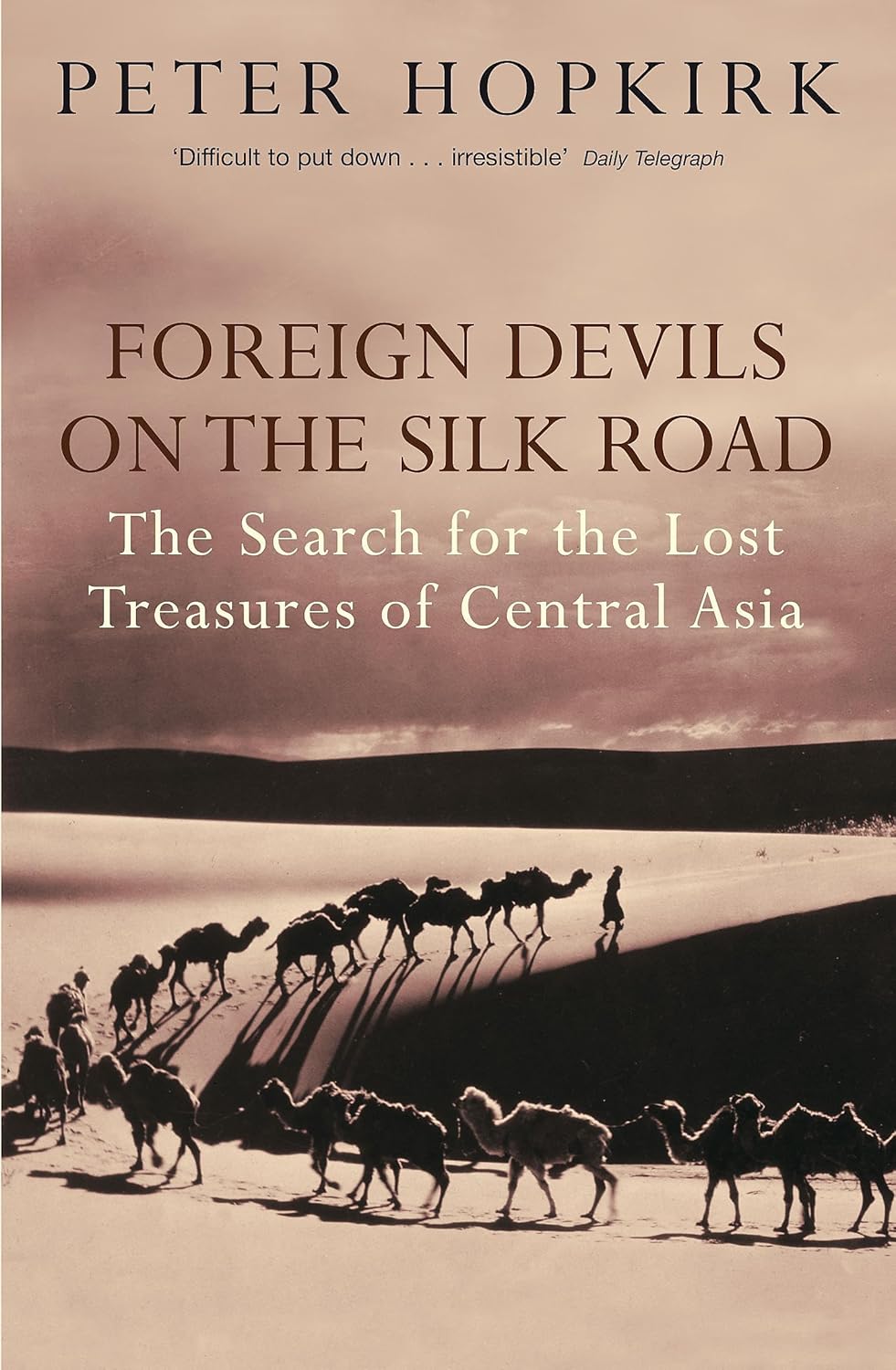 Foreign Devils on the Silk Road: The Search for the Lost Treasures of Central Asia