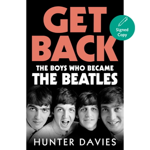 Book cover for 'Get Back: The Boys Who Became The Beatles' by Hunter Davies, featuring a black background, large coral and white title text, a black-and-white band photo, and a teal 'Signed Copy' badge.