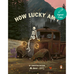 Book cover for 'How Lucky Am I' by Christian Watson, featuring an illustration of a skeleton sitting on a rusted vintage truck in a dark forest, with a teal 'Signed Copy' badge and the Penguin logo.