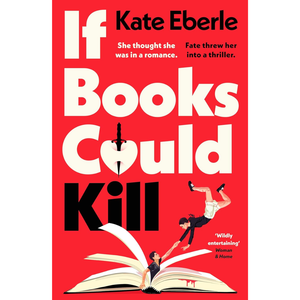 Book cover for 'If Books Could Kill' by Kate Eberle, featuring a bold red background with large white and black typography and an illustration of a woman falling off an open book.
