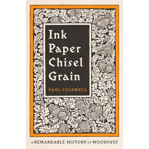 Book cover of 'Ink Paper Chisel Grain' by Paul Coldwell, featuring a black central title panel with white serif text, surrounded by an ornate black-and-white floral woodcut border and an orange inner frame, with the subtitle 'A Remarkable History of Woodcuts' below.