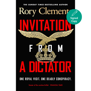 Book cover for 'Invitation from a Dictator' by Rory Clements, featuring a black background with large red title text, white subtitle text, a gold eagle and crown graphic, and a teal 'Signed Copy' badge in the top right.