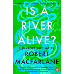 Book cover of 'Is a River Alive?' by Robert Macfarlane, featuring a bright green background with swirling blue water illustrations and large white and black title text. Penguin logo is visible at the bottom.