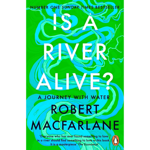 Book cover of 'Is a River Alive?' by Robert Macfarlane, featuring a bright green background with swirling blue water illustrations and large white and black title text. Penguin logo is visible at the bottom.