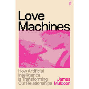 Book cover of 'Love Machines' by James Muldoon with a pink abstract design on a beige background.