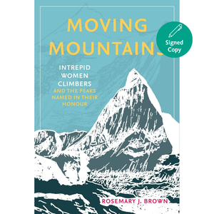 Book cover for 'Moving Mountain: Intrepid Women Climbers and the Peaks Named in Their Honour' by Rosemary J. Brown, featuring a stylized mountain illustration in teal, white, and dark blue-gray on a light blue background, with a teal 'Signed Copy' badge in the top right.