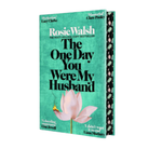 Book cover of 'The One Day You Were My Husband' by Rosie Walsh with a floral design on a white background.