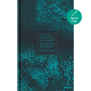The front cover of the book 'On the Equality of All Things: Physics and Philosophy' by Carlo Rovelli, featuring a dark charcoal background with a vibrant turquoise speckled pattern. A green circular 'Signed Copy' sticker is in the top right corner.