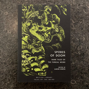 Spores of Doom: Dank Tales of the Fungal Weird