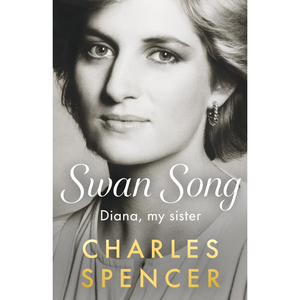 Book cover for 'Swan Song: Diana, my sister' by Charles Spencer, featuring a black-and-white portrait of Diana with white script title text and gold author name text.