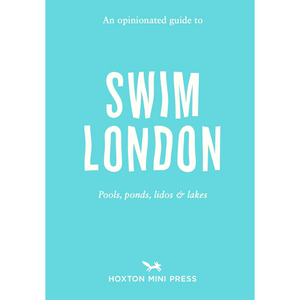 An Opinionated Guide to Swim London